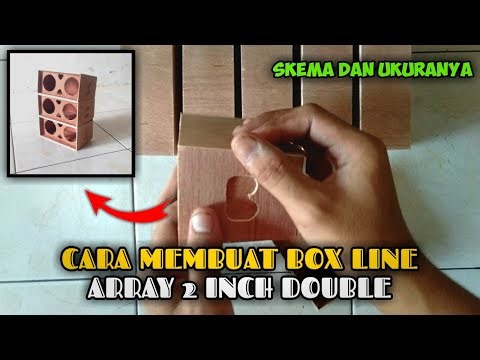 CARA MEMBUAT BOX LINE ARRAY 2 INCH DOUBLE DAN SKEMA UKURANYA