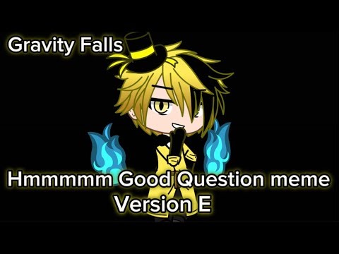 🌲⚠️ Hmmmmm Good Question meme ⚠️🌲 // Version E // Gravity Falls // Gacha Club