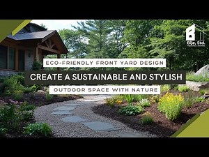 Eco-Friendly Front Yard Design: Create a Sustainable and Stylish Outdoor Space with Nature