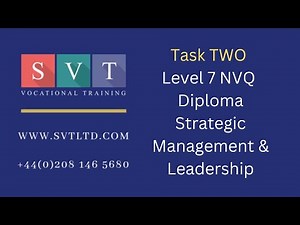 Task Two of the Level 7 NVQ Diploma in Strategic Management and Leadership
