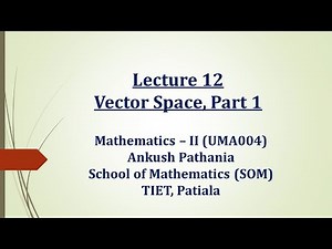 Lecture 12 (Vector Space, Part 1)