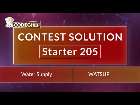 Water Supply | WATSUP | Starter 205 | CodeChef Official Solution