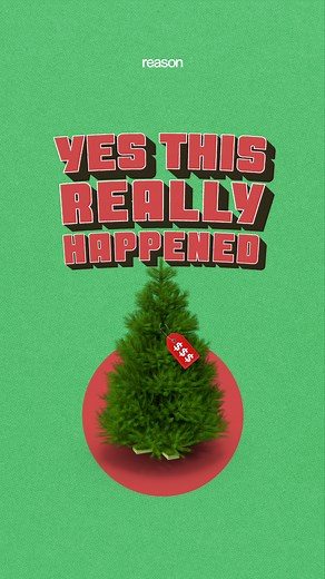The government levied a tax on Christmas trees to advertise Christmas trees, because taxes are the price we pay for Christmas. 🌲💸 | Reason Magazine