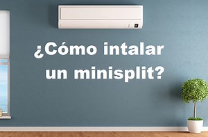 ¿CÓMO INSTALAR UN MINISPLIT?, tutorial paso a paso