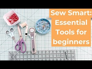 Sew Smart: Essential Tools for Beginners
