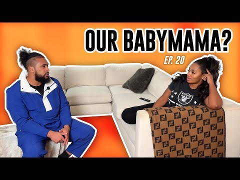 OUR BABY MAMA? 🤔 | EP. 20