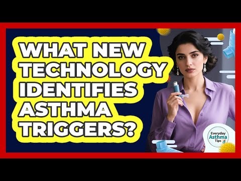 What New Technology Identifies Asthma Triggers? - Everyday Asthma Tips