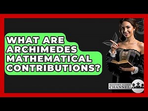 What Are Archimedes Mathematical Contributions? - History Icons Channel