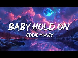 Eddie Money - Baby Hold On (Lyrics)