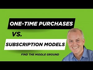Subscription Models vs One Time Purchase - Bridge the Debate