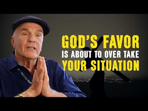 God’s Favor Is About to Completely Shift Your Situation | Wayne Dyer