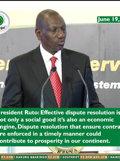 kPresident Ruto: Effective dispute resolution is not only a social good it’s also an economic engine, Dispute resolution that ensure contracts are enforced in a timely manner could contribute to prosperity in our continent.