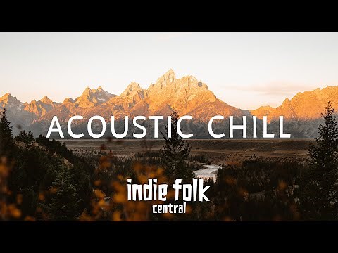 Acoustic Chill • A Soft Indie Folk Playlist (50 tracks/3 hours) Calm & Soothing
