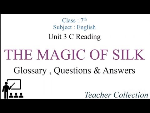 7th class ENGLISH ||3rd lesson C Reading || THE MAGIC OF SILK || Glossary,question and Answers...