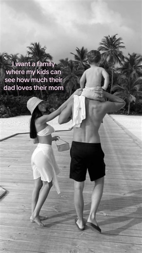 I want a family where my kids can see how much their dad loves their mom
