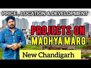 Upcoming Projects On Madhya Marg NEW CHANDIGARH | PRICE AND DEVELOPMENT UPDATE 2025