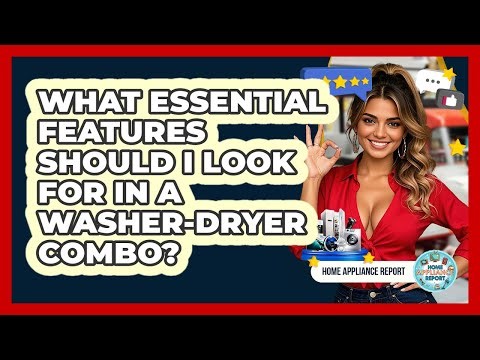 What Essential Features Should I Look For In A Washer-dryer Combo? - Home Appliance Report