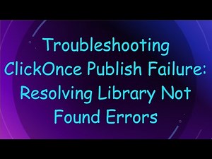 Troubleshooting ClickOnce Publish Failure: Resolving Library Not Found Errors