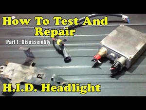 How To Test And Repair H.I.D. Headlight Part 1 - Disassembly