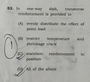 In one-way slab, transverse reinforcement is provided to:(A) e... | Filo
