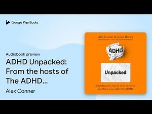 ADHD Unpacked: From the hosts of The ADHD… by Alex Conner · Audiobook preview