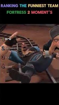 Ranking The Funniest Team fortress 2 Moment’s