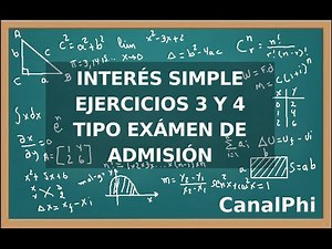 Interés Simple. Ejercicios 3 y 4. Tipo exámen de admisión.