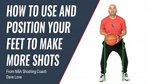 How to position and use your feet to become a more consistent shooter. - Coach Dave Love
