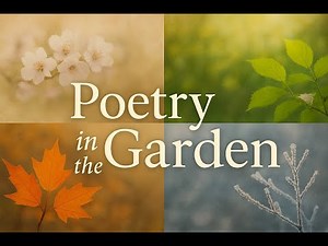 Garden magic: A poem for each season