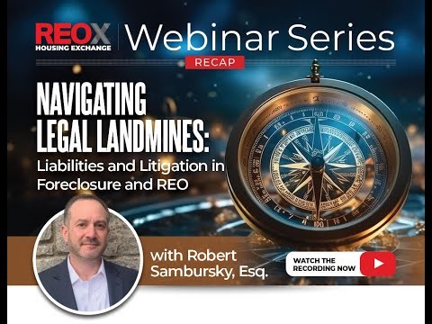 Navigating Legal Landmines: Liabilities and Litigation in Foreclosure & REO