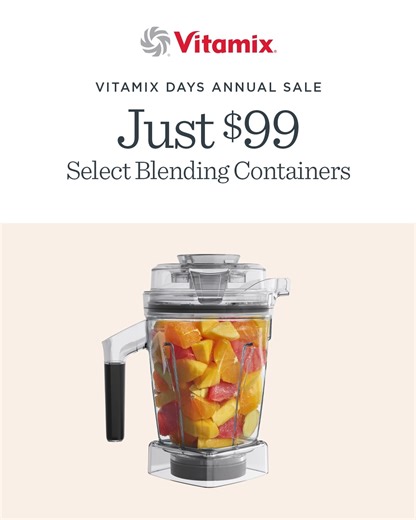 5.3K views · 30 reactions | From smoothies to soups to sauces, the right container makes all the difference. During Vitamix Days, select blending containers are just $99. Shop Vitamix Days Until 9/19 3pm EST https://bit.ly/3Il2MPw | Vitamix | Facebook