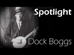 Spotlight #3: Dock Boggs