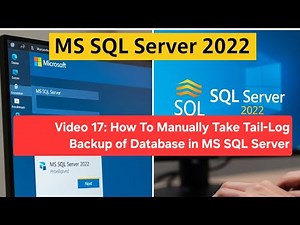 Video 17: How To Manually Take Tail-Log Backup of Database in MS SQL Server
