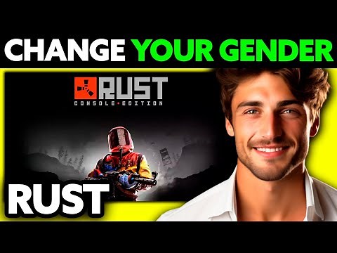 How To Change Your Gender in Rust? (2025)