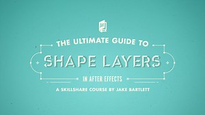 The Ultimate Guide to Shape Layers in Adobe After Effects | Jake Bartlett | Skillshare