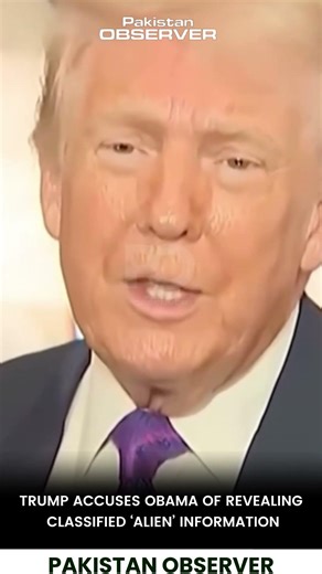 Trump Accuses Obama of Revealing Classified ‘Alien’ Information | Pakistan Observer