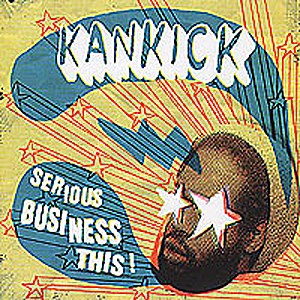 Kankick - Serious Business This!