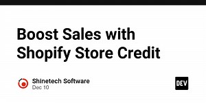 Boost Sales with Shopify Store Credit