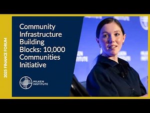 Community Infrastructure Building Blocks: 10,000 Communities Initiative | Finance Forum 2025