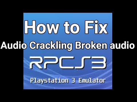 How to Fix Audio Crackling and Broken audio in Rpcs3