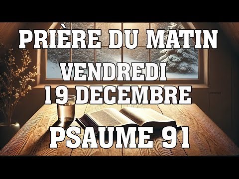 Prière du Matin - Mercredi 24 Décembre 2025 - Evangile et Psaume du Jour - Prière de Bénédiction