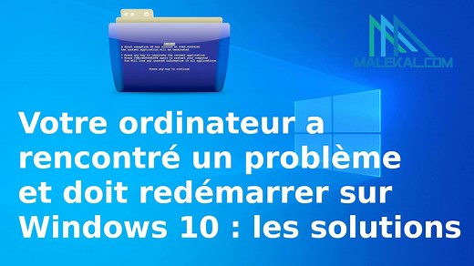Votre ordinateur a rencontré un problème et doit redémarrer sur Windows 10, 11 : les solutions