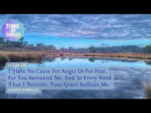 I have no cause for anger or for fear, for You surround me | Lesson 348 | A Course in Miracles