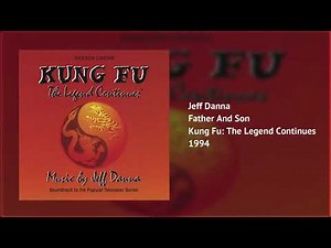 Father And Son | Kung Fu: The Legend Continues | Jeff Danna