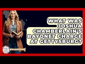 What Was Joshua Chamberlain's Bayonet Charge At Gettysburg? - Stories of the States