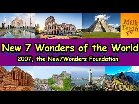 New Seven Wonders of the World by The New7Wonders Foundation, 2007 With all Facts and Details