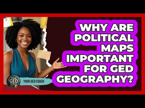 Why Are Political Maps Important For GED Geography? - Your GED Coach