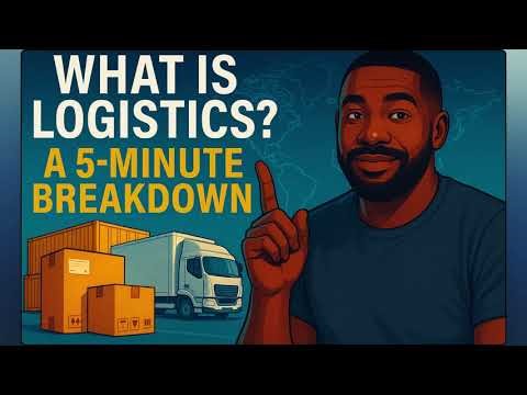 What is Logistics? A 5-Minute Breakdown | Supply Chain Explained
