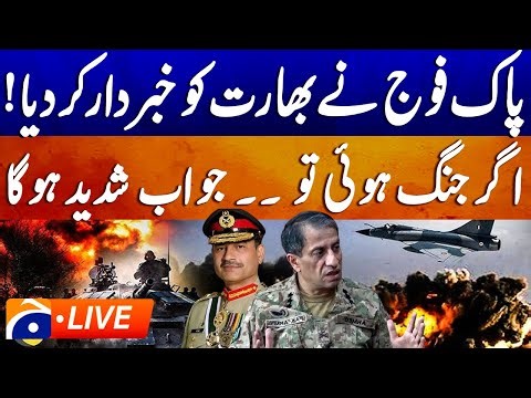LIVE: War Alert? Pak Army Issues Final Warning to India - Geo News