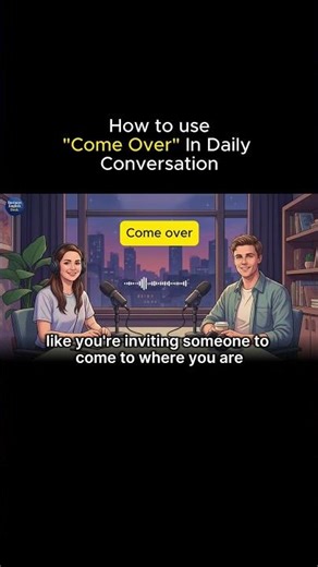 How to use COME OVER Like Native English People | English Speaking Practice